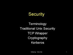 Security Terminology Traditional Unix Security TCP Wrapper Cryptography