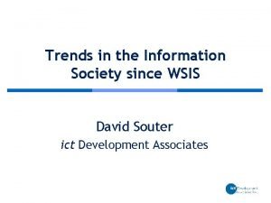 Trends in the Information Society since WSIS David