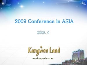 2009 Conference in ASIA 2009 6 www kangwonland