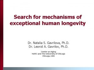 Search for mechanisms of exceptional human longevity Dr