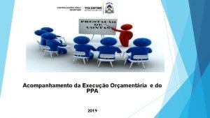 Acompanhamento da Execuo Oramentria e do PPA 2019