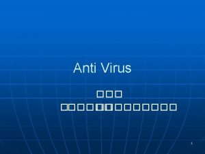 Viruses and Malicious Programs Computer Viruses and related