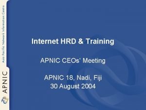 Internet HRD Training APNIC CEOs Meeting APNIC 18