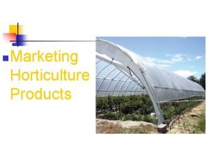 n Marketing Horticulture Products n Advertising and Displaying