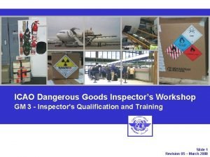 ICAO Dangerous Goods Inspectors Workshop GM 3 Inspectors