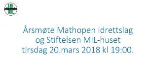 rsmte Mathopen Idrettslag og Stiftelsen MILhuset tirsdag 20