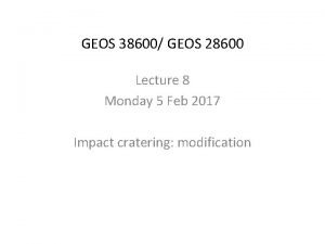 GEOS 38600 GEOS 28600 Lecture 8 Monday 5 GEOS 38600 GEOS 28600 Lecture 8 Monday 5