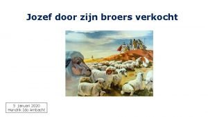 Jozef door zijn broers verkocht 5 januari 2020