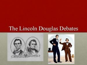 The Lincoln Douglas Debates Introduction In 1858 two