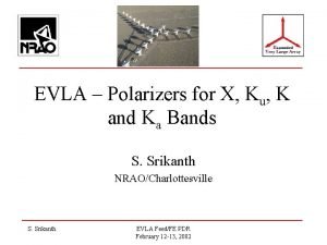 EVLA Polarizers for X Ku K and Ka