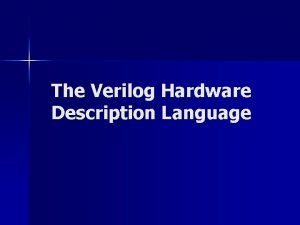 The Verilog Hardware Description Language GUIDELINES n How