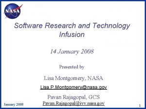Software Research and Technology Infusion 14 January 2008