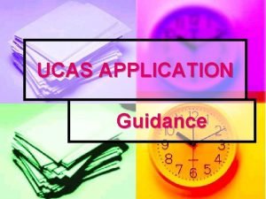 UCAS APPLICATION Guidance REGISTRATION www ucas ac uk