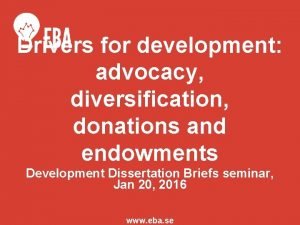 Drivers for development advocacy diversification donations and endowments