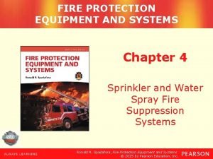 FIRE PROTECTION EQUIPMENT AND SYSTEMS Chapter 4 Sprinkler