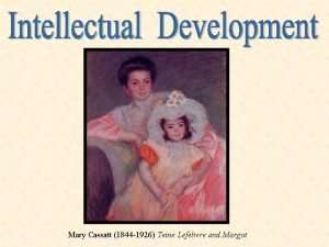 Mary Cassatt 1844 1926 Teine Lefebvre and Margot