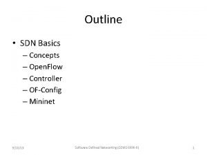 Outline SDN Basics Concepts Open Flow Controller OFConfig