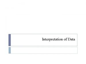 Interpretation of Data Interpretation of data Although the