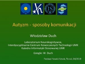 Autyzm sposoby komunikacji Wodzisaw Duch Laboratorium Neurokognitywne Interdyscyplinarne