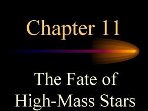 Chapter 11 The Fate of HighMass Stars 11