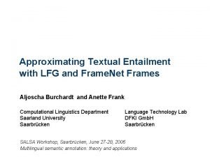 Approximating Textual Entailment with LFG and Frame Net