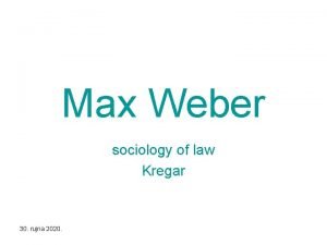 Max Weber sociology of law Kregar 30 rujna