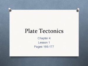 Plate Tectonics Chapter 4 Lesson 1 Pages 166