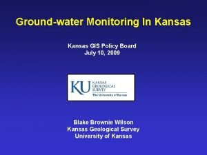 Groundwater Monitoring In Kansas GIS Policy Board July