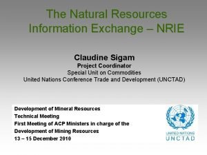 The Natural Resources Information Exchange NRIE Claudine Sigam