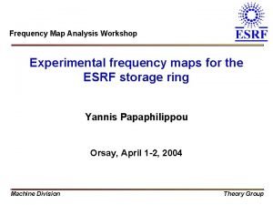 Frequency Map Analysis Workshop Experimental frequency maps for