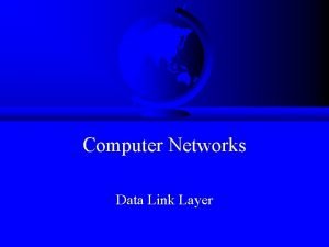 Computer Networks Data Link Layer Topics F Introduction