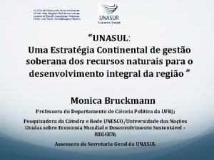 UNASUL Uma Estratgia Continental de gesto soberana dos