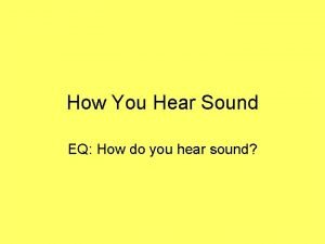 How You Hear Sound EQ How do you