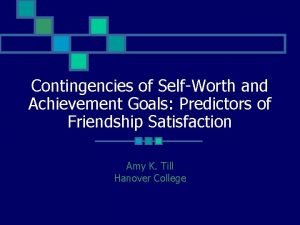 Contingencies of SelfWorth and Achievement Goals Predictors of