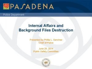 Police Department Internal Affairs and Background Files Destruction