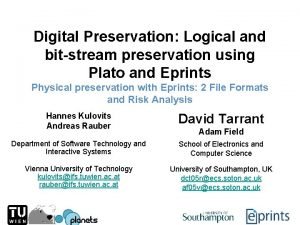 Digital Preservation Logical and bitstream preservation using Plato