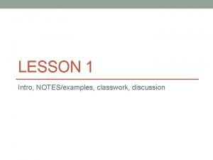 LESSON 1 Intro NOTESexamples classwork discussion Module 2