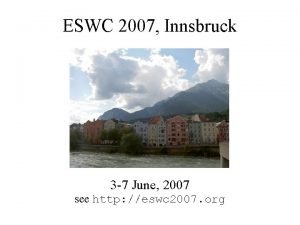 ESWC 2007 Innsbruck 3 7 June 2007 see