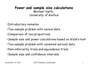 Power and sample size calculations Michael Vth University