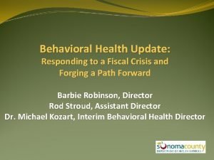 Behavioral Health Update Responding to a Fiscal Crisis