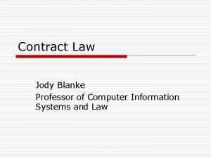 Contract Law Jody Blanke Professor of Computer Information