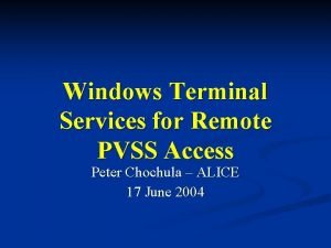 Windows Terminal Services for Remote PVSS Access Peter