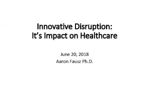 Innovative Disruption Its Impact on Healthcare June 20