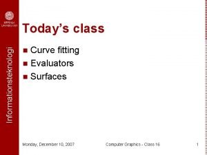 Informationsteknologi Todays class Curve fitting n Evaluators n