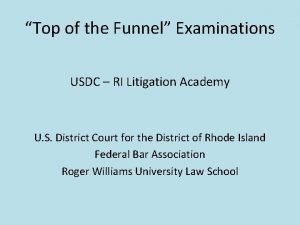 Top of the Funnel Examinations USDC RI Litigation