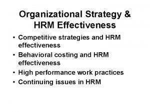 Organizational Strategy HRM Effectiveness Competitive strategies and HRM