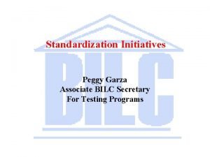 Standardization Initiatives Peggy Garza Associate BILC Secretary For