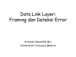 Data Link Layer Framing dan Deteksi Error Achmad
