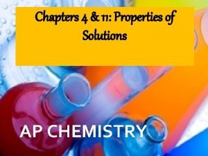 Chapters 4 11 Properties of Solutions AP CHEMISTRY