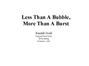 Less Than A Bubble More Than A Burst